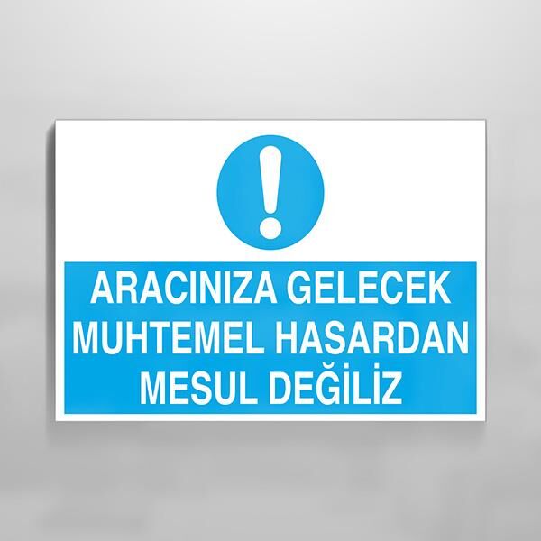 Aracınıza Gelecek Hasardan Mesul Değiliz Uyarı Levhası