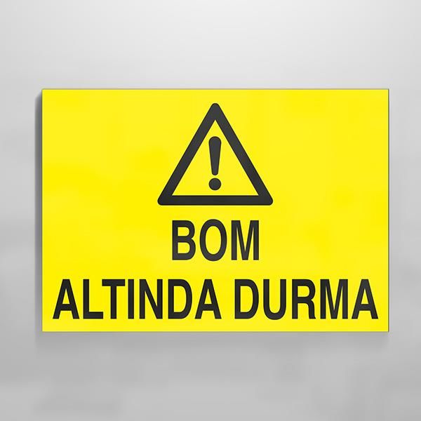 Bom Altında Durma Uyarı Levhası