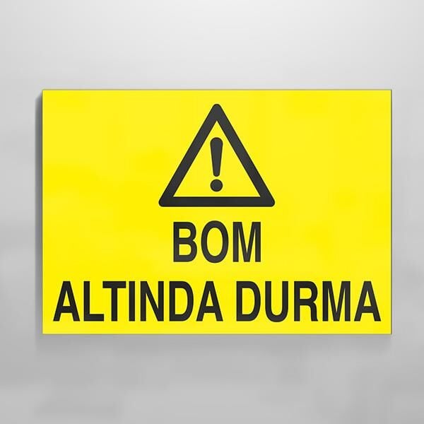 Bom Altında Durma Uyarı Levhası