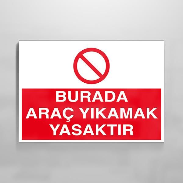 Burada Araç Yıkamak Yasaktır Uyarı Levhası