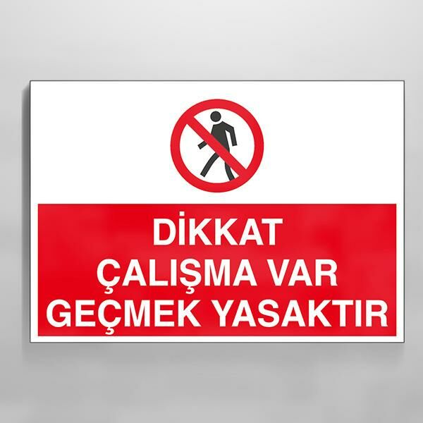 Çalışma Var Geçmek Yasaktır Uyarı Levhası