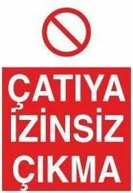 Çatıya İzinsiz Çıkma Uyarı Levhası