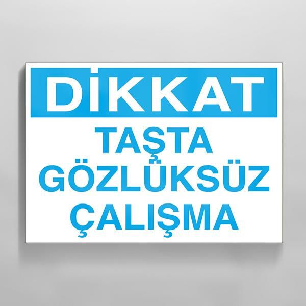 Dikkat Taşta Gözlüksüz Çalışma Uyarı Levhası