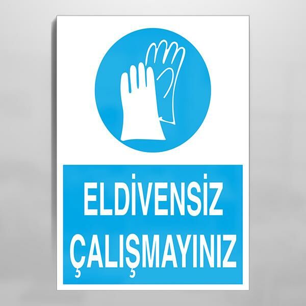 Eldivensiz Çalışmayınız Uyarı Levhası