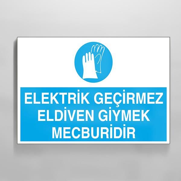 Elektrik Geçirmez Eldiven Giymek Zorunludur Uyarı Levhası