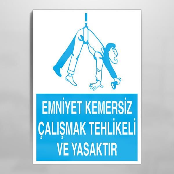 Emniyet Kemersiz Çalışmak Tehlikeli Ve Yasaktır Uyarı Levhası