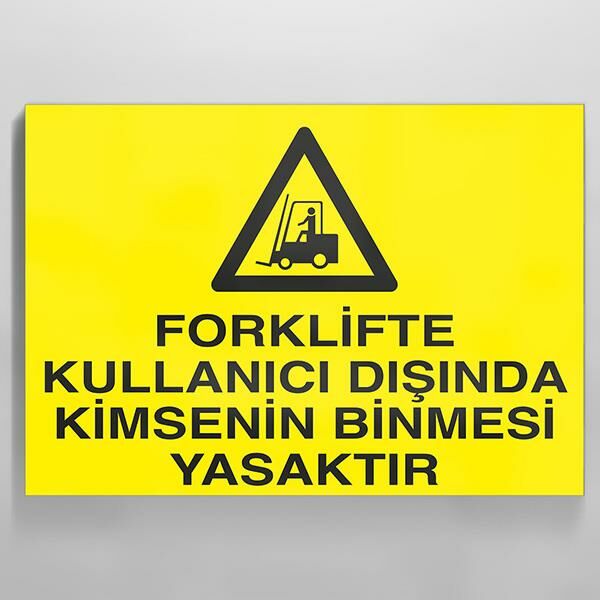 Forklifte Kullanıcı Dışında Kimsenin Binmesi Yasaktır Uyarı Levhası