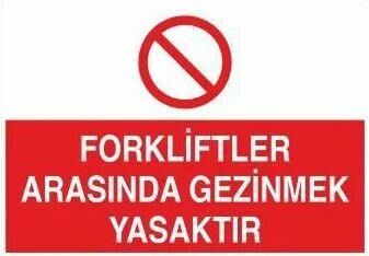 Forkliftler Arasında Gezmek Yasaktır Uyarı Levhası