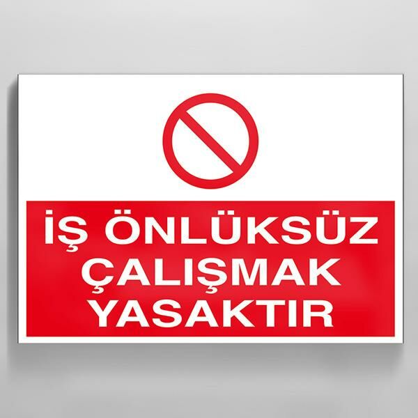 İş Önlüksüz Çalışmak Yasaktır Uyarı Levhası