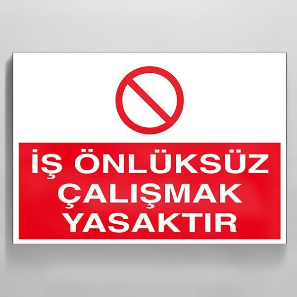 İş Önlüksüz Çalışmak Yasaktır Uyarı Levhası