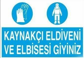 Kaynakçı Eldiveni Ve Elbisesi Giyiniz Uyarı Levhası