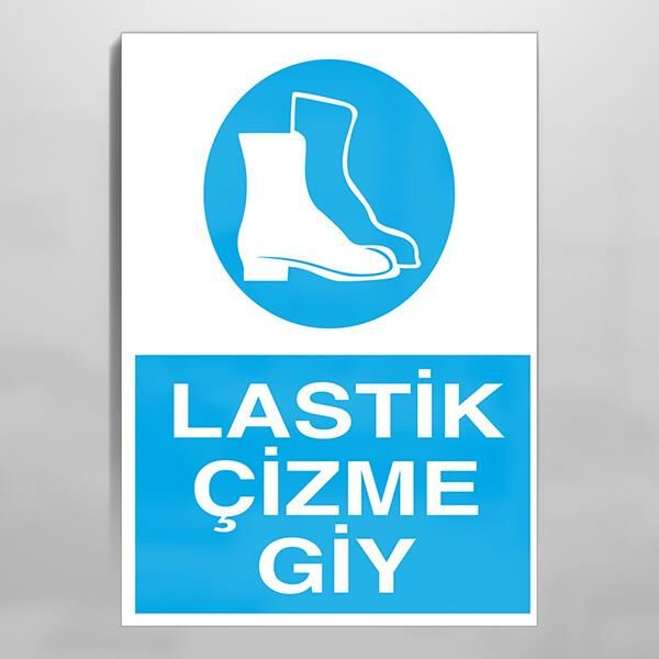 Lastik Çizme Giy Uyarı Levhası