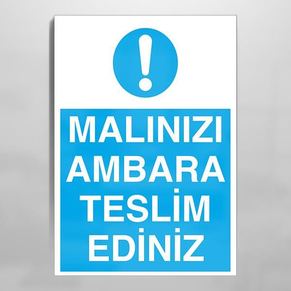 Malınızı Ambara Teslim Ediniz Uyarı Levhası