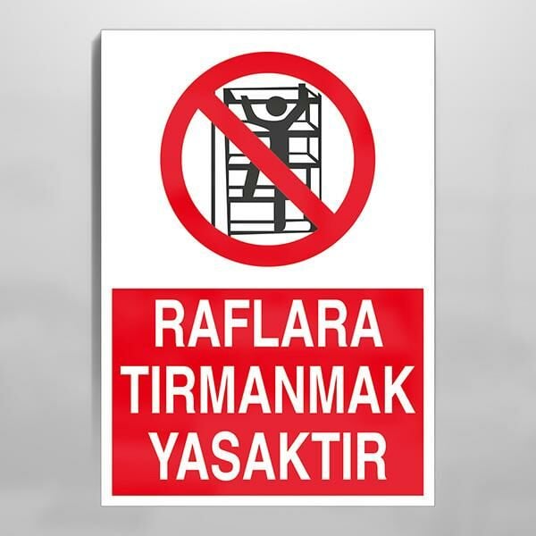 Raflara Tırmanmak Yasaktır Uyarı Levhası