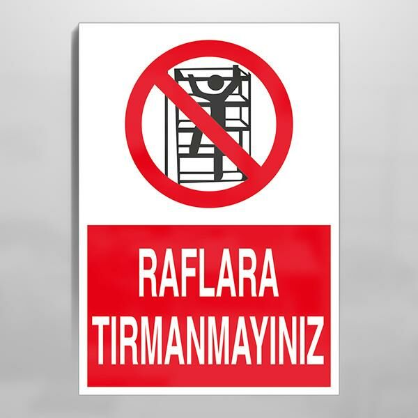 Raflara Tırmanmayınız Uyarı Levhası
