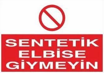 Sentetik Elbise Giymeyin Uyarı Levhası