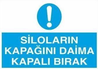 Siloların Kapağını Daima Kapalı Bırak Uyarı Levhası