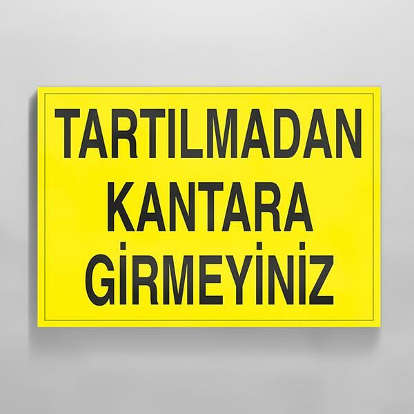 Tartılmadan Kantara Girmeyiniz Uyarı Levhası
