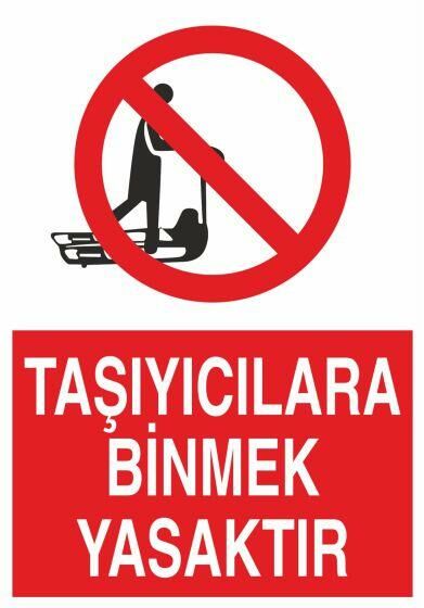 Taşıyıcılara Binmek Yasaktır Uyarı Levhası