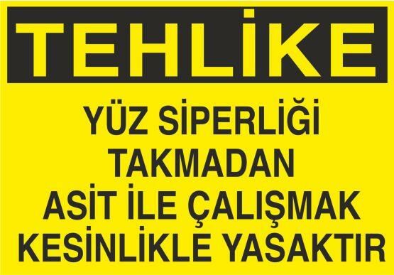 Tehlike Yüz Siperliği Takmadan Çalışmayın Uyarı Levhası