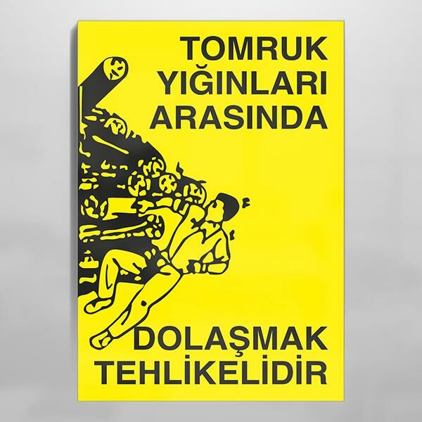 Tomruk Arasında Dolaşmak Tehlikelidir Uyarı Levhası
