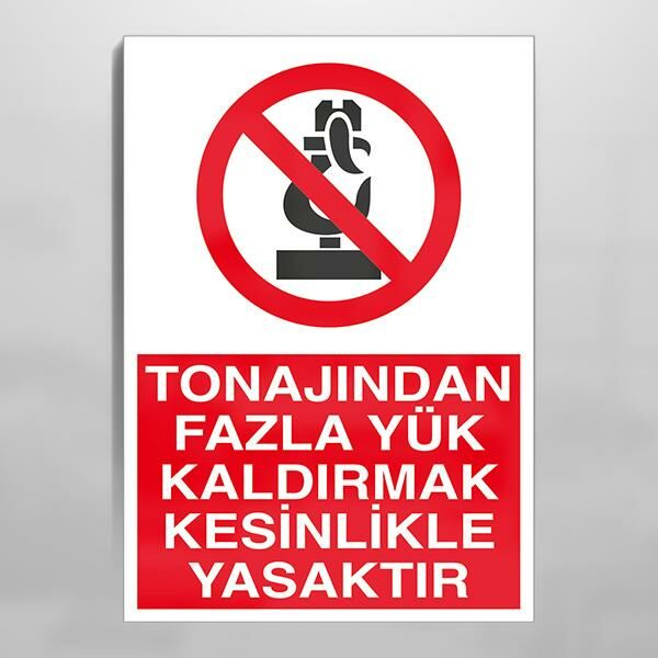 Tonajından Fazla Yük Kaldırma Yasaktır Uyarı Levhası