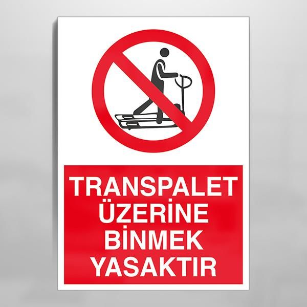 Transpalet Üzerine Binmek Yasaktır Uyarı Levhası