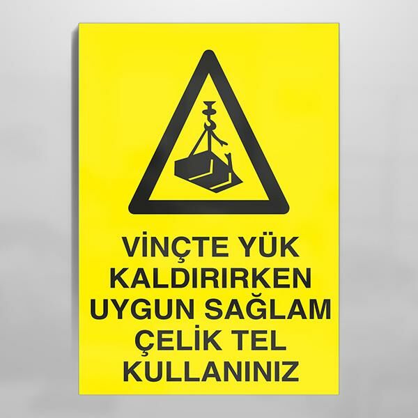Vinçte Yük Kaldırırken Uygun Sağlam Çeli Tel Kullanınız Uyarı Levhası