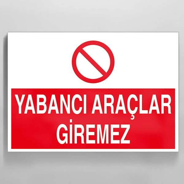 Yabancı Araçlar Giremez Uyarı Levhası