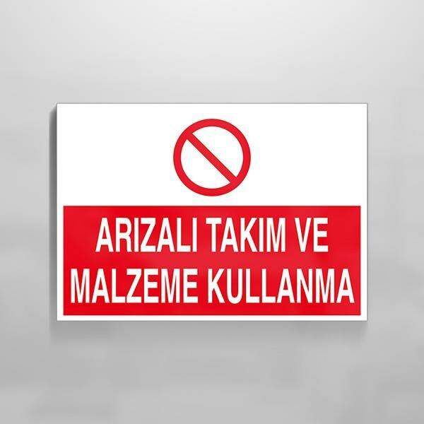 Arızalı Takım Ve Malzeme Kullanma Uyarı Levhası