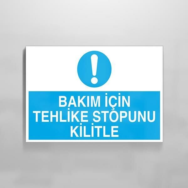 Bakım İçin Tehlike Stopunu Kilitle Uyarı Levhası