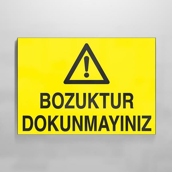 Bozuktur Dokunmayınız Uyarı Levhası