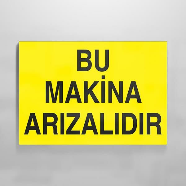 Bu Makina Arızalıdır Uyarı Levhası