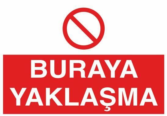 Buraya Yaklaşma Uyarı Levhası