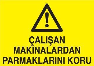 Çalışan Makinalardan Parmaklarını Koru Uyarı Levhası