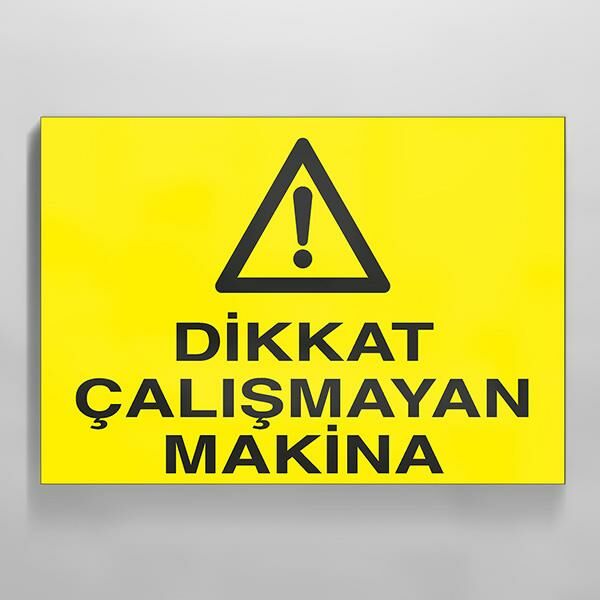Dikkat Çalışmayan Makina Uyarı Levhası