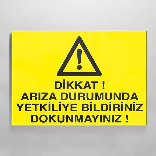 Dikkat Arızalı Durumunda Tekliye Bildiriniz Dokunmayınız Uyarı Levhası