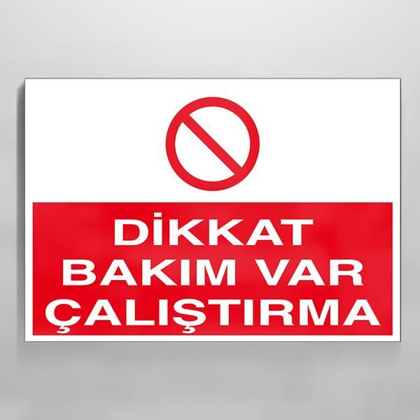 Dikkat Bakım Var Çalıştırma Uyarı Levhası