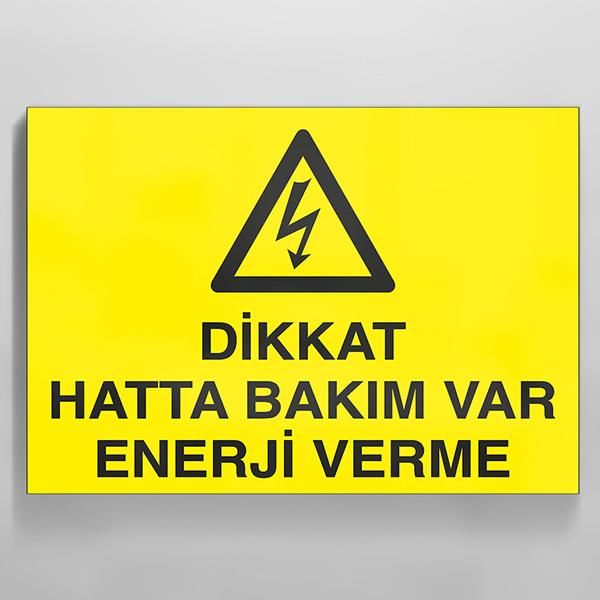 Dikkat Hatta Bakım Var Enerji Verme Uyarı Levhası
