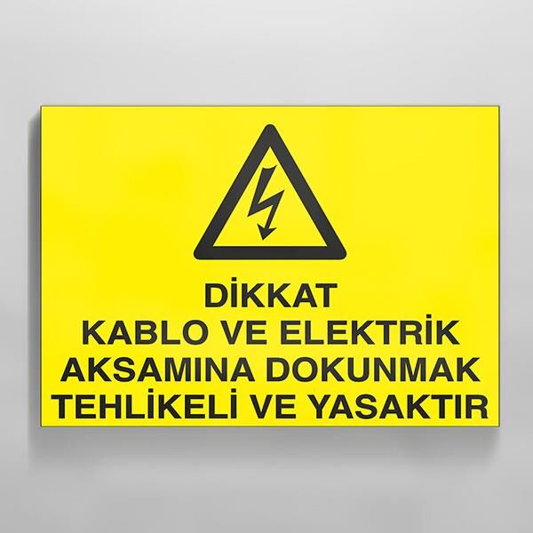 Dikkat Kablo Ve Elektrik Aksamına Dokunmak Yasaktır Uyarı Levhası