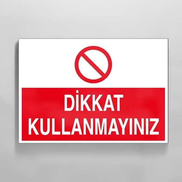 Dikkat Kullanmayınız Uyarı Levhası