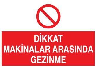 Dikkat Makinalar Arasında Uyarı Levhası