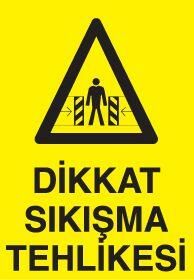 Dikkat Sıkışma Tehlikesi Uyarı Levhası