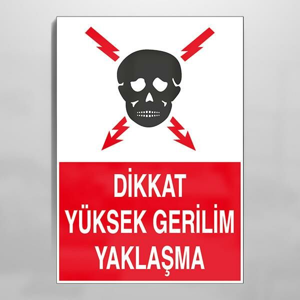 Dikkat Yüksek Gerilim Yaklaşma Uyarı Levhası