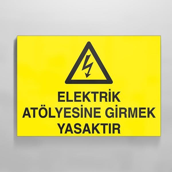 Elektrik Atölyesine Girmek Yasaktır Uyarı Levhası