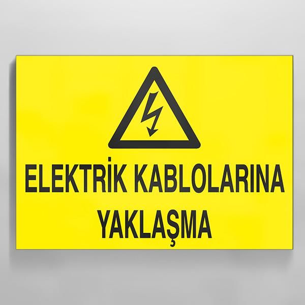 Elektrik Kablolarına Yaklaşma Uyarı Levhası