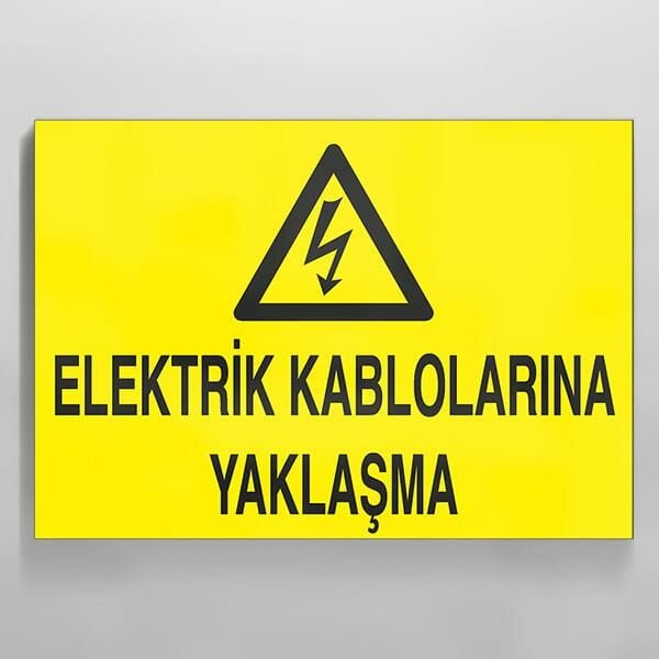 Elektrik Kablolarına Yaklaşma Uyarı Levhası