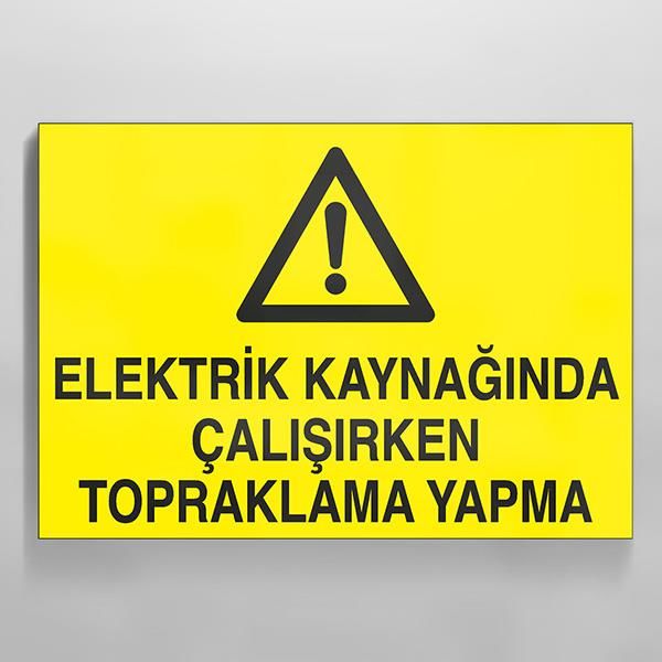 Elektrik Kaynağında Çalışırken Topraklama Yapma Uyarı Levhası