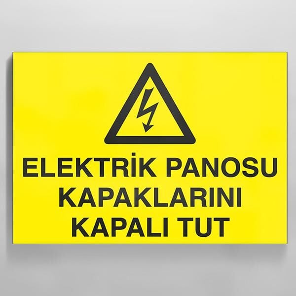 Elektrik Panosu Kapaklarını Kapalı Tut Uyarı Levhası