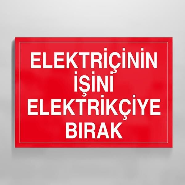 Elektrikçinin İşini Elektrikçiye Bırak Uyarı Levhası
